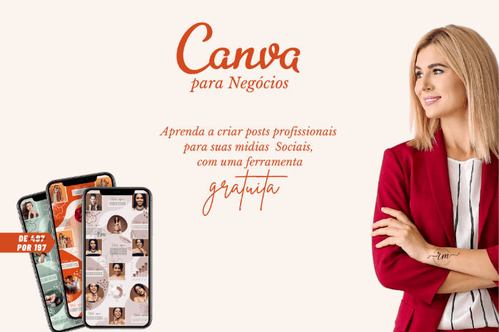 Curso de Instagram que utiliza o canva para criar postagens incríveis, ao fundo da imagem tem uma mulher olhando para o lado e 3 telefones mostrando feeds do instagram